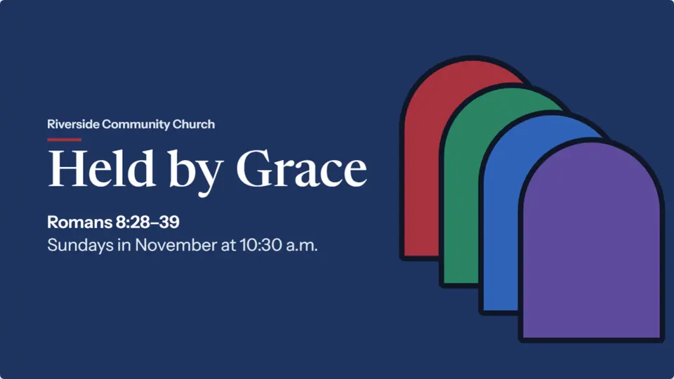 The Held by Grace sermon series slide: Romans 8:28 to 39, Sundays in November at 10:30 a.m., on deep blue with four jewel-toned arches